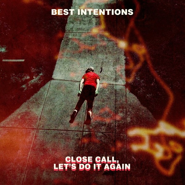 Best Intentions - Close Call, Let's Do It Again (2021)
